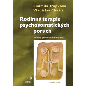 Rodinná terapie psychosomatických poruch - Ludmila Trapková; Vladislav Chvála