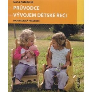 Průvodce vývojem dětské řeči - Dana Kutálková