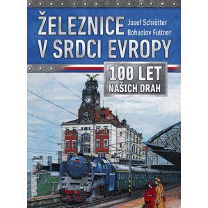 Železnice v srdci Evropy - Josef Schrötter