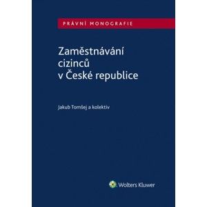Zaměstnávání cizinců v České republice - Jakub Tomšej a kolektiv