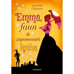 Emma, faun a zapomenutá kniha - Mechthild Gläserová