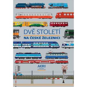 Dvě století na české železnici (1) - kolektiv