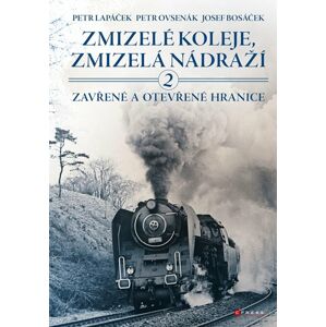 Zmizelé koleje, zmizelá nádraží 2 - Petr Lapáček