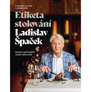 Etiketa stolování - O dobrých mravech a gastronomii - Ladislav Špaček