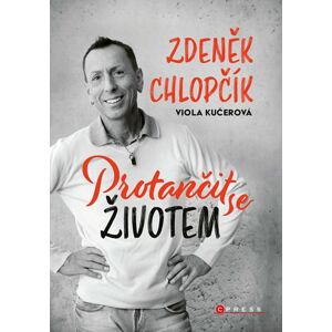 Protančit se životem - Zdeněk Chlopčík, Viola Kučerová