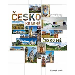 Česko krásné, Česko mé - freytag & berndt / Jaroslav Kocourek, Marek Podhorský