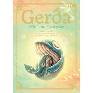 Gerda: Příběh malé velrybky - Adrián Macho, Zuzana Trstenská