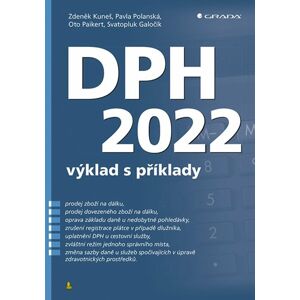 DPH 2022 výklad s příklady - Kuneš Zdeněk, Polanská Pavla, Galočík Svatopluk, Paikert Oto