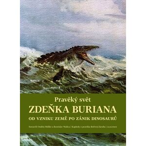 Pravěký svět Zdeňka Buriana - Kniha 1 - Ondřej Müller, Bořivoj Záruba, Martin Košťák, Rostislav Walica