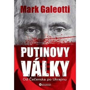 Putinovy války: Od Čečenska po Ukrajinu - Galeotti Mark