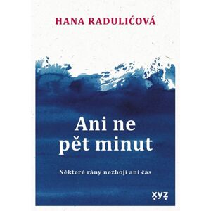 Ani ne pět minut - Hana Raduličová