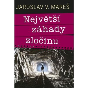 Největší záhady zločinu - Mareš Jaroslav V.