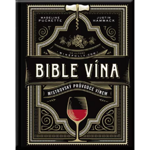 Bible vína - Mistrovský průvodce vínem - Puckette Madeline | Hammack Justin