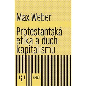 Protestantská etika a duch kapitalismu - Weber Max