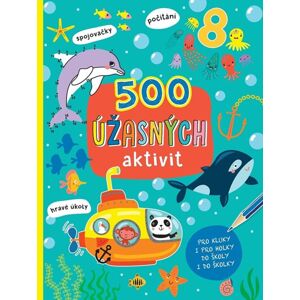 500 úžasných aktivit / Pro kluky i pro holky do školy i do školky