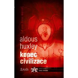 Konec civilizace - Huxley Aldous