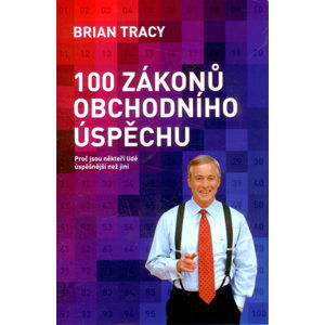 100 Zákonů obchodního úspěchu - Tracy Brian