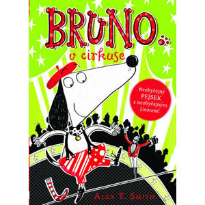 Bruno v cirkuse - Smith Alex T.