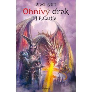 Dračí rytíři (1): Ohnivý drak - J. R. Castle