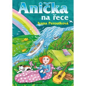 Anička na řece - Ivana Peroutková, Eva Mastníková