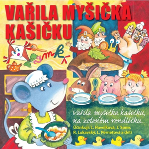 CD Vařila myšička kašičku - Radovan Lukavský; Libuše Havelková; Josef Somr