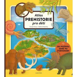 Atlas prehistorie pro děti - Oldřich Růžička, Tomáš Tůma
