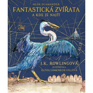 Fantastická zvířata - ilustrované vydání - J. K. Rowlingová