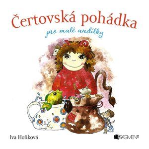Čertovská pohádka pro malé andílky - Iva Hoňková