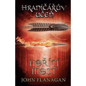 Hraničářův učeň - Kniha druhá - Hořící most - John Flanagan