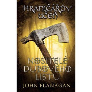 Hraničářův učeň - Kniha čtvrtá - Nositelé dubového listu - John Flanagan