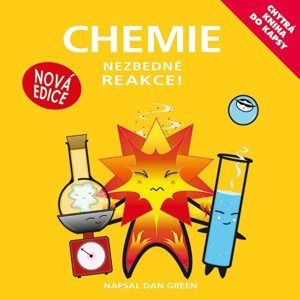 Chytrá kniha do kapsy - Chemie - Nezbedné reakce - Dan Green, Simon Basher
