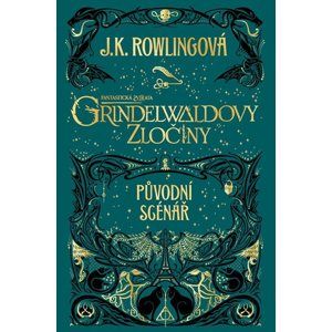 Fantastická zvířata: Grindelwaldovy zločiny - původní scénář - J. K. Rowlingová