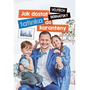 Vojtěch Bernatský: Jak dostat tatínka do karantény - Vojtěch Bernatský