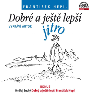 CD Dobré a ještě lepší jitro (+ BONUS) - Nepil František