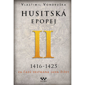 Husitská epopej II. 1416-1425 - Za časů hejtmana Jana Žižky - Vondruška Vlastimil