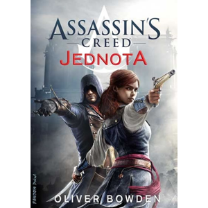 Assassin´s Creed 7 - Jednota - Oliver Bowden