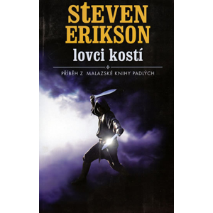Malazská Kniha 6 - Lovci kostí - Steven Erikson