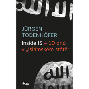 Inside IS – 10 dnů v „Islámském státě“ - Jürgen Todenhöfer