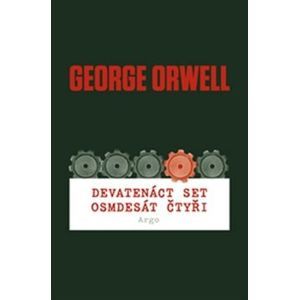 Devatenáctset osmdesát čtyři - George Orwell; Petra Martínková