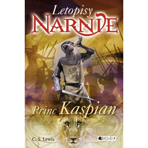 Letopisy Narnie - Princ Kaspian - C. S. Lewis