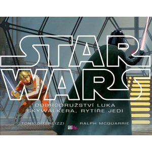 Star Wars: Dobrodružství Luka Skywalkera, rytíře Jedi - Tony DiTerlizzi, Ralph McQuarrie