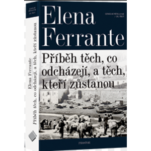 Geniální přítelkyně 3 - Příběh těch, co odcházejí, a těch, kteří zůstanou - Elena Ferrante