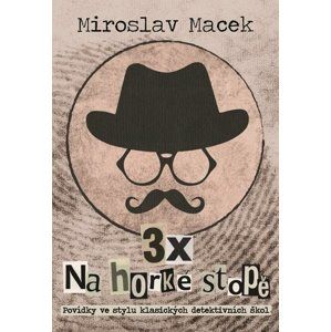 3 x na horké stopě - Miroslav Macek