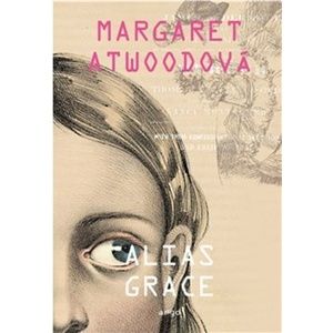 Alias Grace (1) - Margaret Atwoodová