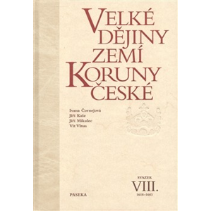 Velké dějiny zemí Koruny české VIII. - Iva Čornejová, Jiří Kaše, Jiří Mikulec a Vít Vlnas