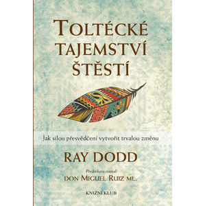 Toltécké tajemství štěstí - Dodd Ray