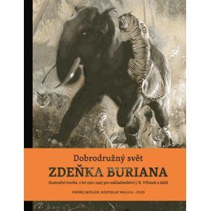 Dobrodružný svět Zdeňka Buriana - Zdeněk Burian