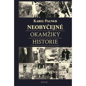 Neobyčejné okamžiky historie - Karel Pacner