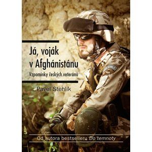 Já, voják v Afghánistánu - Pavel Stehlík