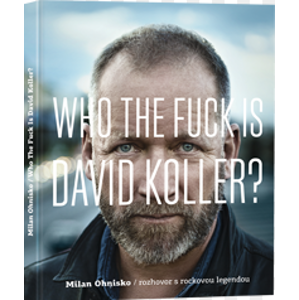 Who The Fuck Is David Koller? - Ohnisko Milan